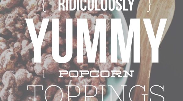 Ridiculously Yummy Popcorn Toppings